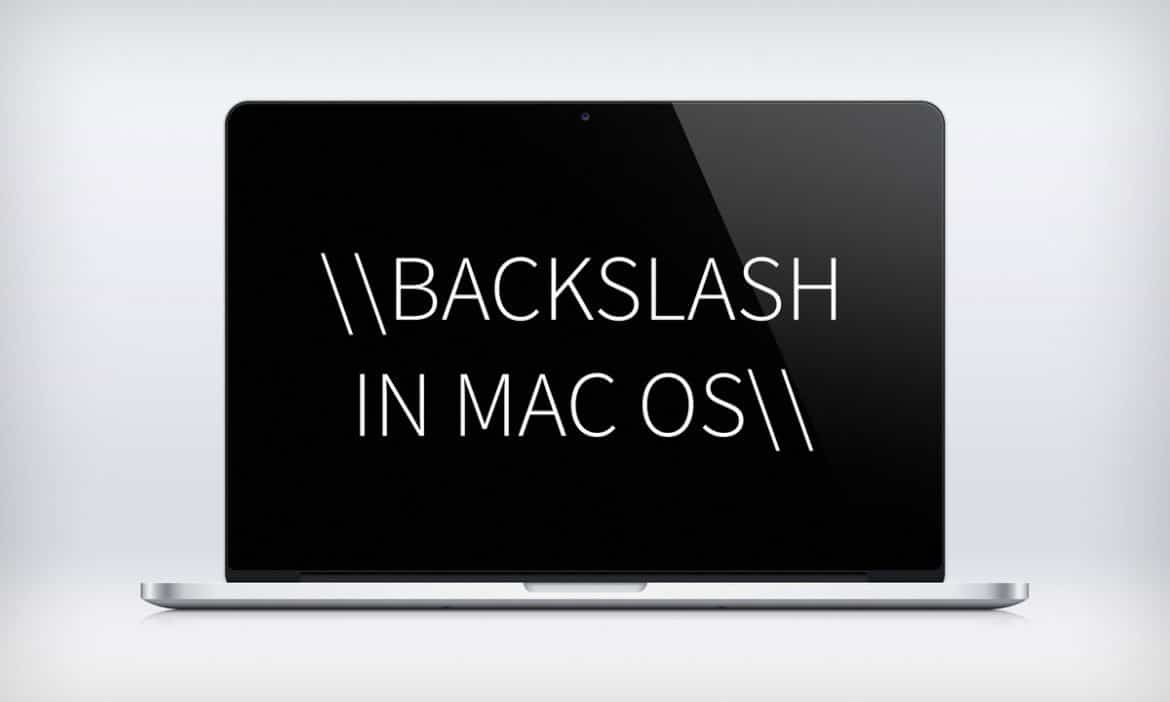Backslash on the Mac: This is how it works - Practical Tips